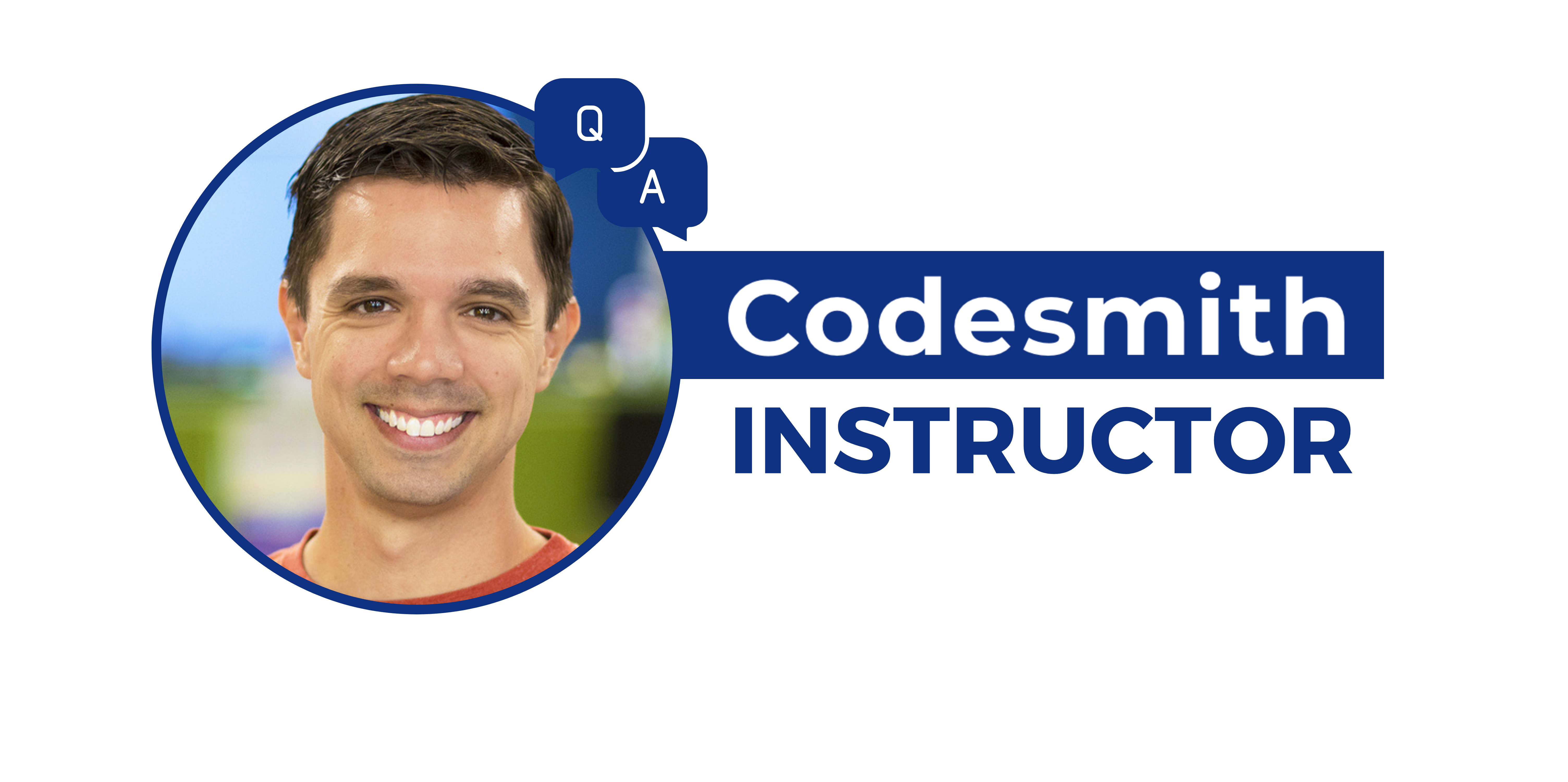 Image of Matt with text that reads Codesmith Instructor Q&A