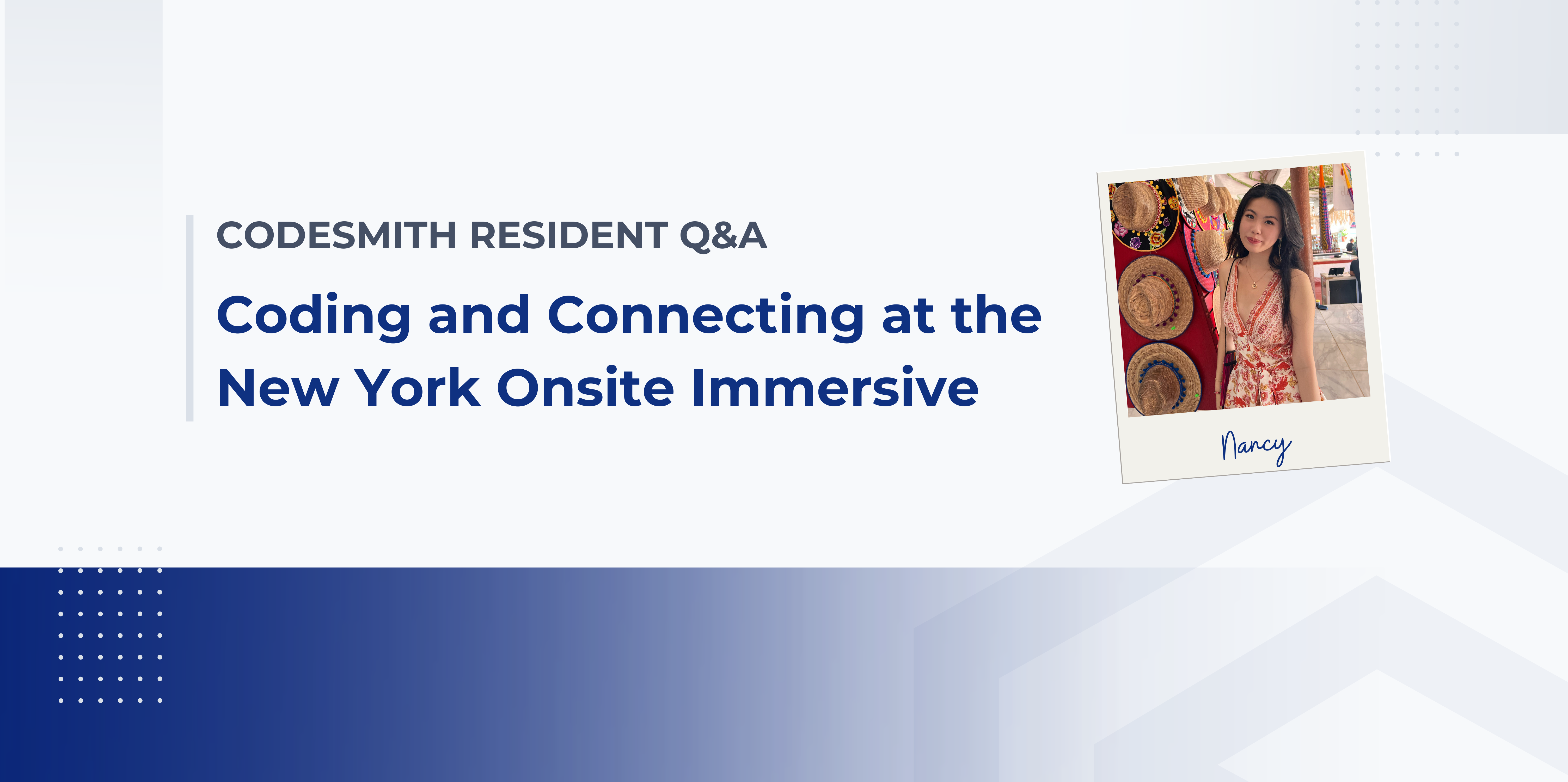 Text that reads Codesmith Resident Q&A: Coding and Connecting at the New York Onsite Immersive with a picture of Codesmith resident Nancy